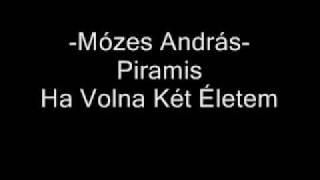 Mózes András-Piramis Ha Volna Két Életem COVER