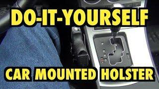 Do-It-Yourself Car Mount Holster