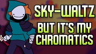 sky waltz fnf but its my chromatics