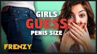 Can GIRLS GUESS the SIZE of a guys PENIS?