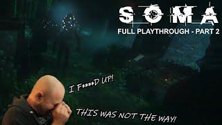 *PANIC* Which Way Do I Go???  SOMA Playthrough Part 2