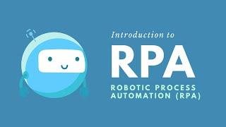 Introduction to Robotic Process Automation RPA