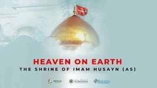 Heaven on Earth – Shrine of Imam Husayn as  The Documentary