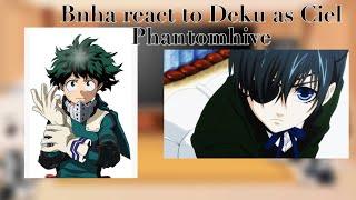 Bnha react to Deku as Ciel Phantomhive not original