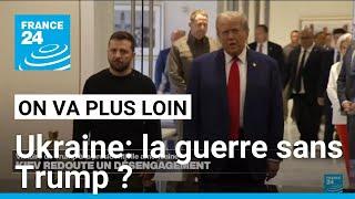 Ukraine la guerre sans Trump ? • FRANCE 24