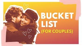 Bucket list ideas for couples. Advice to improve your relationship