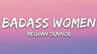 Meghan Trainor - Badass Woman Lyrics