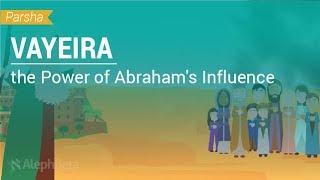 Parshat Vayeira The Power of Abrahams Influence