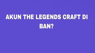 akun the legends craft kena ban?