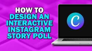 How To Design An Interactive Instagram Story Poll In Canva Easiest Way​