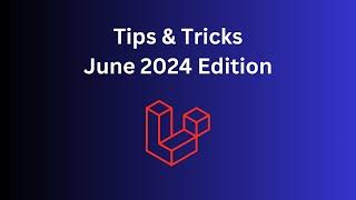 18 LaravelPHP Tips in 10 Minutes June 2024