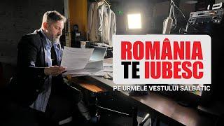 Pe urmele vestului sălbatic un reportaj realizat de echipa România te iubesc