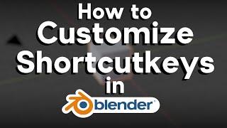 How to Customize the Shortcut Keys in Blender Tutorial