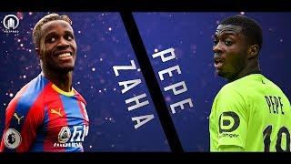 Wilfried Zaha vs Nicolas Pepe. 2019 • Skills & Goals HD