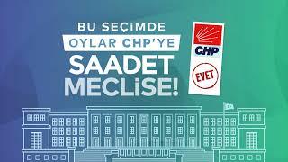 Bu seçimde oylar CHP’ye SAADET MECLİSE