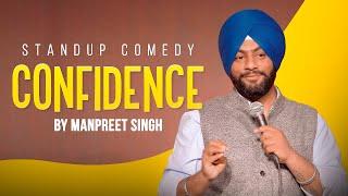 Confidence  Punjabi Stand Up Comedy ft Manpreet Singh