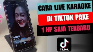 TUTORIAL CARA LIVE KARAOKE  DI TIKTOK PAKAI 1 HP SAJA TERBARU