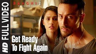 Get Ready To Fight Again Full Video  Baaghi 2  Tiger Shroff  Disha Patani  Ahmed Khan