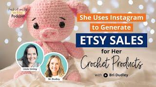 Ep 148  She Uses Instagram to Generate Etsy Sales for Her Crochet Products –with Bri Dudley