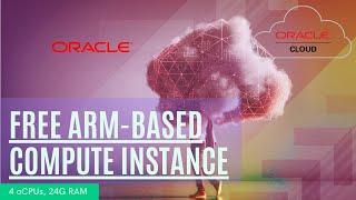 Oracle Cloud Free ARM Compute Instance 4 oCPUs and 24GB RAM