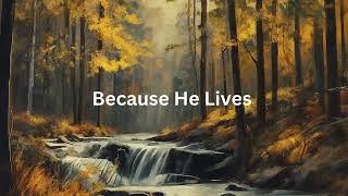 Because He Lives - A Gospel Tribute  Relaxing Worship and Praise Ais Worship