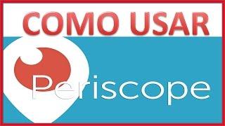 COMO USAR PERISCOPE - Tutorial que explica paso a paso #PERISCOPE  2016 