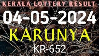 KERALA LOTTERY 04.05.2024 KARUNYA KR-652 RESULT FULL