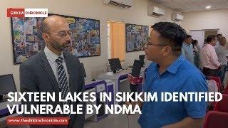 NDMA identifies  sixteen lakes in Sikkim as vulnerable to disasters