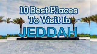 10 Best Places to Visit In JEDDAH Saudi Arabia