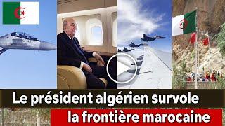 Algeria The Algerian president flies over the Moroccan border with fighter planes