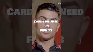 CARDS WE NEED ON FIFA 23 Pt 1