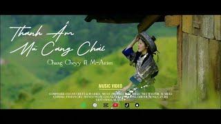 THANH ÂM MÙ CANG CHẢI - CHANG CHEYY ft M-ARIES