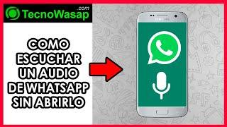 Cómo escuchar un audio de WhatsApp sin abrirlo 