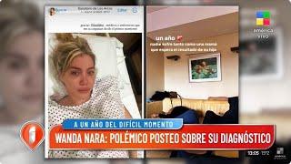  Wanda Nara polémico posteo sobre su diagnóstico a un año del difícil momento