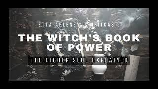 The Witchs Book Of Power  - The Higher Soul Explained