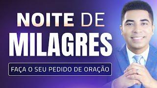 NOITE DE MILAGRES ORAÇÕES FORTES