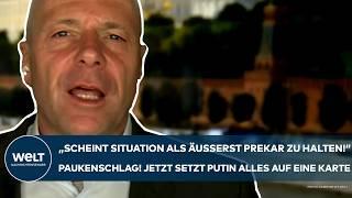 UKRAINE Scheint Lage als äußerst prekär zu halten Überraschung Putin setzt alles auf eine Karte