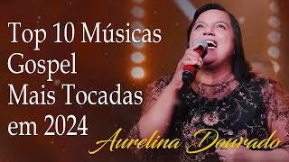 AURELINA DOURADO Tempo Ta Na Mão de Deus ..  Cd Completo Pra Todo Mundo Ouvir 2023