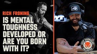 Is Mental Toughness Developed Or Are You Born With It?  Rich Froning