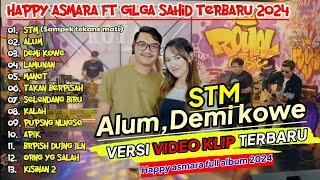 HAPPY ASMARA FT GILGA SAHID #051 STM ¶ ALUM ¶ DEMI KOWE ¶ LAMUNAN ¶ FULL ALBUM TERBARU2024