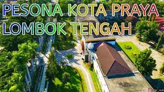 Pesona Kota Praya Lombok Tengah NTB