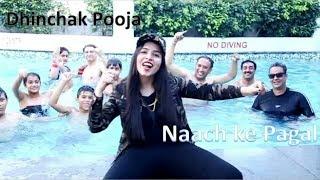 Dhinchak Pooja - Naach ke Pagal