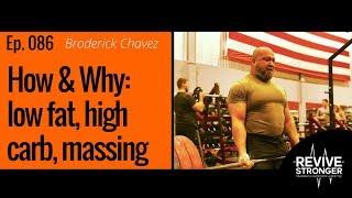 086 Broderick Chavez – How & Why low fat high carb massing