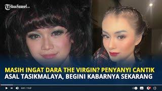 Masih Ingat Dara The Virgin? Penyanyi Cantik Asal Tasikmalaya Begini Kabarnya Sekarang