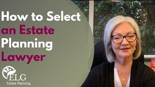 How to Select an Estate Planning Lawyer