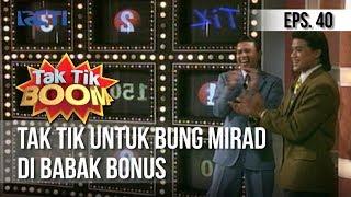 KUIS TAK TIK BOOM X - Tak Tik Untuk Bung Mirad di Babak Bonus  Episode 40
