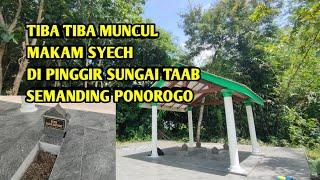 TIBA TIBA MUNCUL MAKAM SYECH DI PINGGIR KALI Desa Semanding Kauman Ponorogo