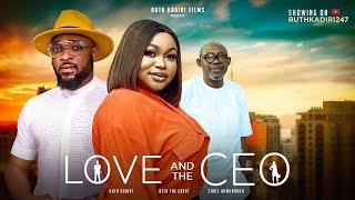 LOVE AND THE CEO - RUTH KADIRI DEZA THE GREAT SIR CHRIS AKWARANDU