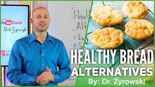 Healthy Alternatives To Conventional Wheat & Bread  Dr. Nick Z.