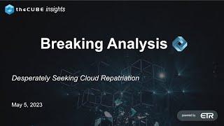 Breaking Analysis Desperately Seeking Cloud Repatriation